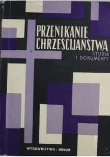 Przenikanie chrześcijaństwa studia i dokumenty - Religia i religioznawstwo - miniaturka - grafika 1