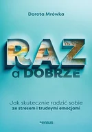 Rozwój osobisty - Raz a dobrze. Jak skutecznie radzić sobie ze stresem i trudnymi emocjami - miniaturka - grafika 1