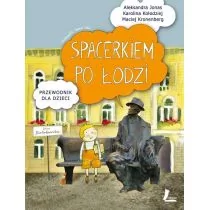 Literatura Spacerkiem po Łodzi Przewodnik dla dzieci - Aleksandra Jonas, Kołodziej Karolina, Maciej Kronenberg