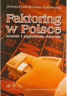 Faktoring w Polsce. Szanse i zagrożenia rozwoju - Finanse, księgowość, bankowość - miniaturka - grafika 1