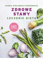 Zdrowie - poradniki - Hanna Stolińska-Fiedorowicz Zdrowe stawy Leczenie dietą 140 przepisów - miniaturka - grafika 1