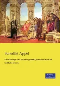 Das Bildungs- und Erziehungsideal Quintilians nach der Institutio oratoria - Appel Benedikt - Ekonomia - miniaturka - grafika 1