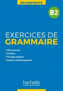 Hachette En Contexte: Exercices de Brammaire B2. Podręcznik z Kluczem + MP3 - Książki do nauki języka francuskiego - miniaturka - grafika 2
