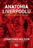 Sport i wypoczynek - Jonathan Wilson; Scott Murray Anatomia Liverpoolu Historia w dziesięciu meczach - miniaturka - grafika 1