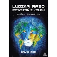 Felietony i reportaże - Illuminatio David Icke Ludzka raso, powstań z kolan. Część 1. Tropienie lwa - miniaturka - grafika 1