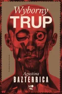 Proza - Wyborny trup - Agustina Bazterrica - miniaturka - grafika 1