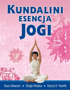 Guru Khalsa Singh Dharam, O'Keeffe Daryl Kundalini esencja jogi - Diety, zdrowe żywienie - miniaturka - grafika 2