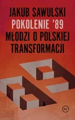 Nauka - Pokolenie 89 Młodzi O Polskiej Transformacji Jakub Sawulski - miniaturka - grafika 1
