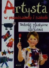 Artysta w przedszkolu i szkole Techniki plastyczne dla dzieci - Książki edukacyjne - miniaturka - grafika 1
