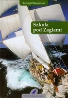 Szkoła pod Żaglami - Krzysztof Baranowski - Poradniki hobbystyczne - miniaturka - grafika 2