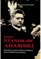 Biografie i autobiografie - Ksiądz Stanisław Adamski - miniaturka - grafika 1