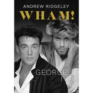 Wywiady, wspomnienia - Wham! George i ja - miniaturka - grafika 1