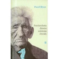 Polityka i politologia - Brycz Pavel Patriarchatu dawno miniona chwała - miniaturka - grafika 1