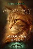 Fantasy - Mroczna rzeka. Wojownicy. Potęga Trójki. Tom 2 - Erin Hunter - książka - miniaturka - grafika 1