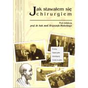 Biografie i autobiografie - Borgis Jak stawałem się chirurgiem Krzysztof Bielecki - miniaturka - grafika 1