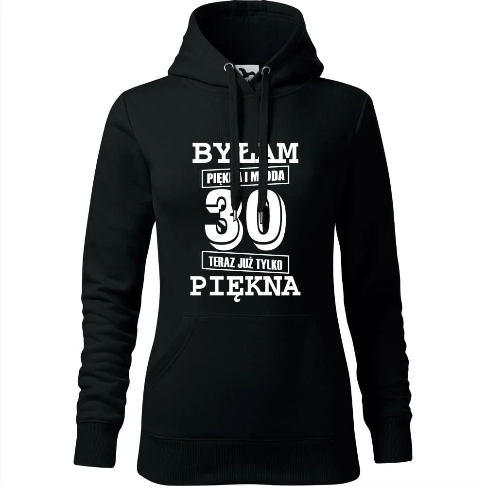 Damska Bluza Z Kapturem - Byłam Piękna I Młoda 30 Teraz Już Tylko Piękna Czarny Xs