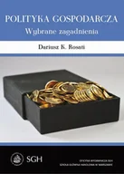 Prawo - Rosati Dariusz Polityka gospodarcza. Wybrane zagadnienia - mamy na stanie, wyślemy natychmiast - miniaturka - grafika 1