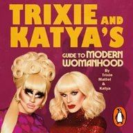 Audiobooki obcojęzyczne - Trixie and Katya's Guide to Modern Womanhood - miniaturka - grafika 1
