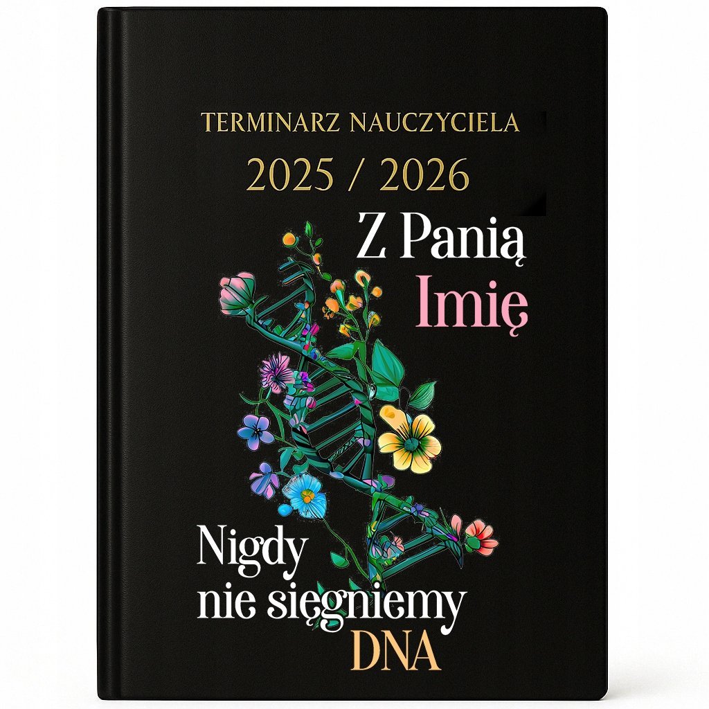 KALENDARZ NAUCZYCIELA 25/26 Personalizowany Prezent Nigdy Nie Sięgniemy DNA