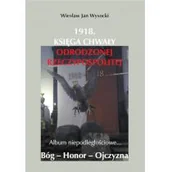 Historia Polski - Adam 1918. Księga chwały odrodzonej Rzeczpospolitej Wiesław Jan Wysocki - miniaturka - grafika 1