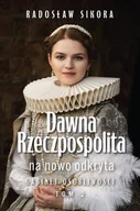 E-booki - historia - Dawna Rzeczpospolita na nowo odkryta. Tom 2 - miniaturka - grafika 1