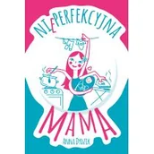 Miłość, seks, związki - Nieperfekcyjna mama - miniaturka - grafika 1