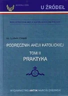 Religia i religioznawstwo - Podręcznik Akcji Katolickiej. Tom II PRAKTYKA - miniaturka - grafika 1