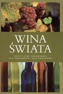 Napoje - Wina świata. Praktyczny przewodnik dla koneserów i dla amatorów - miniaturka - grafika 1