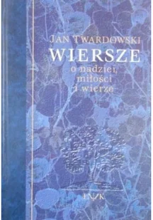 Wiersze o nadziei miłości i wierze - Poezja - miniaturka - grafika 1