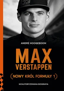 Max Verstappen. Nowy król Formuły 1 - Biografie i autobiografie - miniaturka - grafika 1