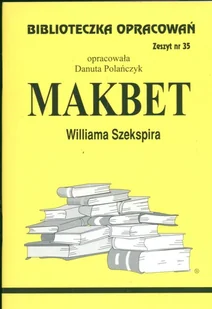 Makbet. Biblioteczka opracowań. Zeszyt nr 35 - Danuta Polańczyk - książka - Podręczniki dla liceum - miniaturka - grafika 1
