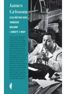 Czarne Szaleństwa Boga. Tennessee Williams i kobiety z mgły - James Grissom - Wywiady - miniaturka - grafika 2