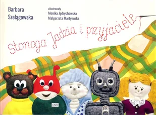 Stonoga Jadzia i przyjaciele Szelągowska Barbara - Baśnie, bajki, legendy - miniaturka - grafika 1