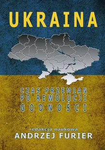 Praca zbiorowa Ukraina Czas przemian po rewolucji godno$37ci - Archeologia - miniaturka - grafika 1