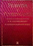 Historia świata - Prawda i pojednanie w 80 rocznicę urodzin Władysława Bartoszewskiego - miniaturka - grafika 1