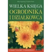 Dom i ogród - Wielka księga ogrodnika i działkowca. Praktyczny poradnik - miniaturka - grafika 1