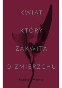 Kwiat który zakwita o zmierzchu Używana - Powieści - miniaturka - grafika 4