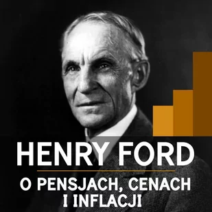 Henry Ford o pensjach, cenach i inflacji - Audiobooki - biznes i ekonomia - miniaturka - grafika 1