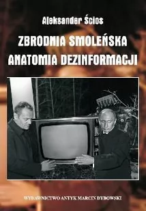 ZBRODNIA SMOLEŃSKA. Anatomia dezinformacji - Historia świata ZBRODNIA SMOLEŃSKA. Anatomia dezinformacji - Historia świata - miniaturka - grafika 1