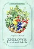 Zdrowie - poradniki - FUNDACJA NASZA PRZYSZŁOŚĆ Ziołowe leczenie nadciśnienia Zbigniew T. Nowak - miniaturka - grafika 1