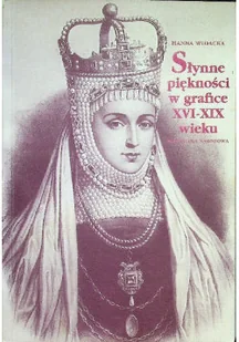 Słynne piękności w grafice XVI XIX wieku - Książki o kulturze i sztuce - miniaturka - grafika 1