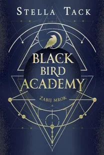 Black Bird Academy T.1 Zabij mrok - Stella Tack, Ewa Spirydowicz - Fantasy - miniaturka - grafika 1
