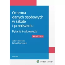 Marciniak Lidia Ochrona danych osobowych w szkole i przedszkolu. Pytania i odpowiedzi