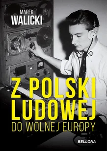 Marek Walicki Z Polski Ludowej do Wolnej Europy - Historia Polski Marek Walicki Z Polski Ludowej do Wolnej Europy - Historia Polski - miniaturka - grafika 1