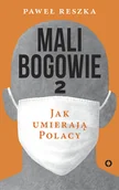 Felietony i reportaże - Paweł Reszka Mali bogowie 2 Jak umierają Polacy - miniaturka - grafika 1