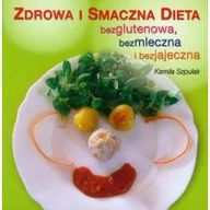 Diety, zdrowe żywienie - Zdrowa i Smaczna Dieta bezglutenowa, bezmleczna i bezjajeczna - miniaturka - grafika 1