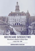 Nauka - Niechciane Dziedzictwo Nieruchomości Zabytkowe Na Dolnym Śląsku W Latach 1945-1989 Adriana Merta-Staszczak - miniaturka - grafika 1