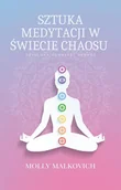 E-booki - religia i ezoteryka - Sztuka medytacji w świecie chaosu czyli jak odnaleźć spokój - miniaturka - grafika 1