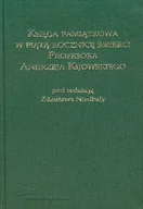 Biografie i autobiografie - Księga Pamiątkowa w Piątą Rocznicę Śmierci Profesora Andrzeja Kijowskiego - miniaturka - grafika 1