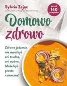 Książki kucharskie - Domowo zdrowo. Zdrowe jedzenie nie musi być ani trudne, ani nudne. Może być proste i smaczne! - miniaturka - grafika 1